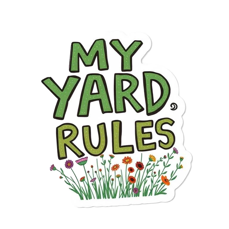 My Yard, My Rules